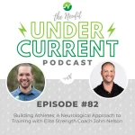 Ep 82: Building Athletes: A Neurological Approach to Training with Elite Strength Coach John Nelson